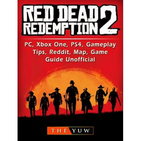 Red Dead Redemption 2, PC, Xbox One, PS4, Gameplay, Tips, Reddit, Map, Game Guide Unofficial -
