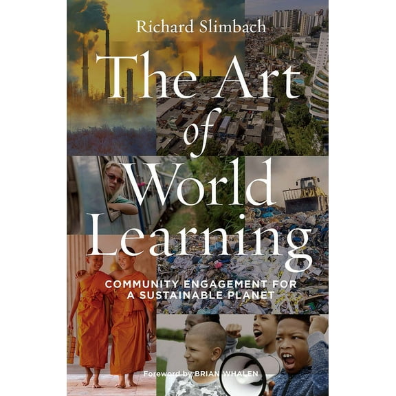 The Art of World Learning: Community Engagement for a Sustainable Planet, (Paperback)