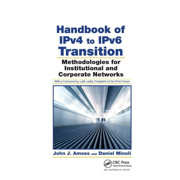 Handbook of Ipv4 to Ipv6 Transition: Methodologies for Institutional and Corporate Networks, (Paperback)