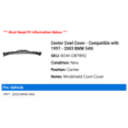 thumbnail image 2 of Center Cowl Cover - Compatible with 1997 - 2003 BMW 540i 1998 1999 2000 2001 2002, 2 of 2