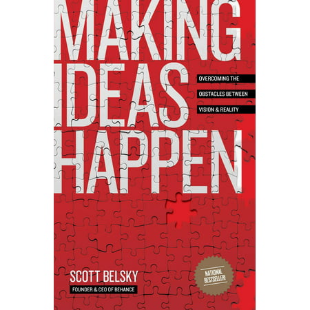 Making Ideas Happen : Overcoming the Obstacles Between Vision and
