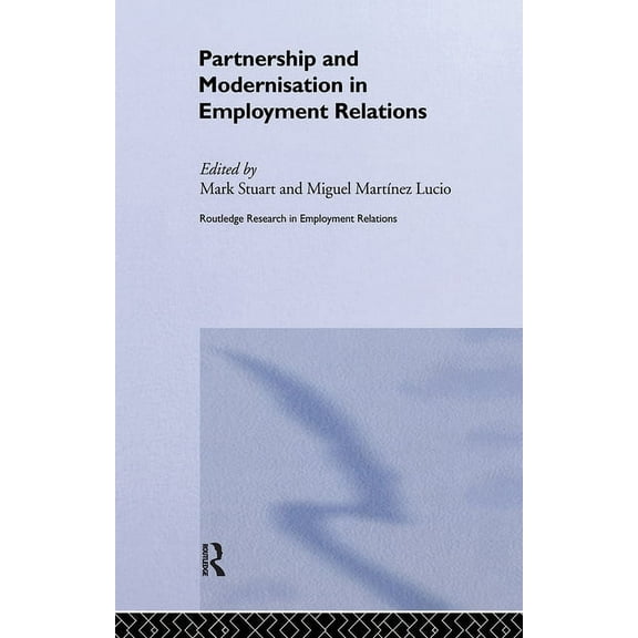 Routledge Research in Employment Relatio Partnership and Modernisation in Employment Relations, Book 9, (Hardcover)