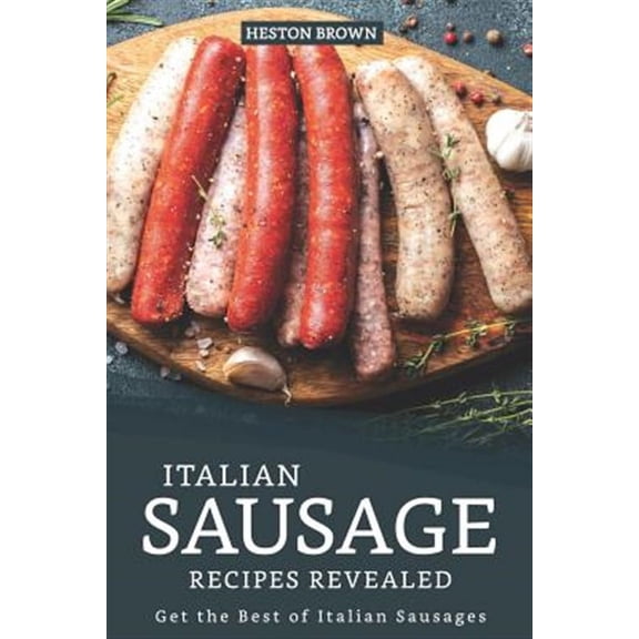 Italian Sausage Recipes Revealed: Get the Best of Italian Sausages