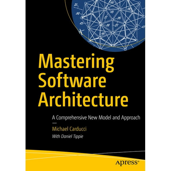 Mastering Software Architecture: A Comprehensive New Model and Approach, (Paperback)