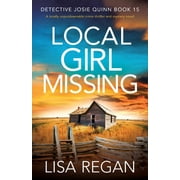 Detective Josie Quinn Local Girl Missing: A totally unputdownable crime thriller and mystery novel, (Paperback)