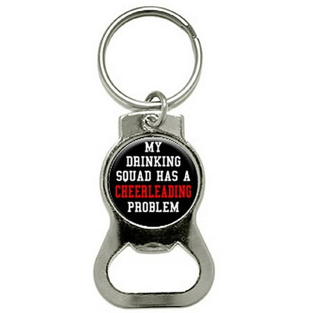 My Drinking Squad Has A Cheerleading Problem Cheer Bottle Cap Opener Keychain