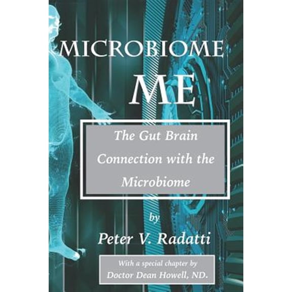 Pre-Owned Microbiome Me: The Gut Brain Connection with the Microbiome (Paperback) by Peter V Radatti