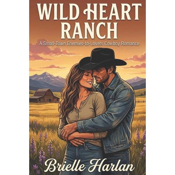 Blackthorn Ranch Wild Heart Ranch: A Small-Town Enemies-to-Lovers Cowboy Romance, Book 1, (Paperback)