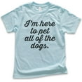 thumbnail image 1 of Kids I'm Here To Pet All The Dogs T-shirt, Youth Kids Boy Girl T-Shirt, Cute Dog T-shirt, Light Blue, Small, 1 of 4