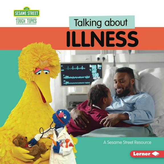 Sesame Street (R) Tough Topics Talking about Illness: A Sesame Street (R) Resource, (Hardcover)