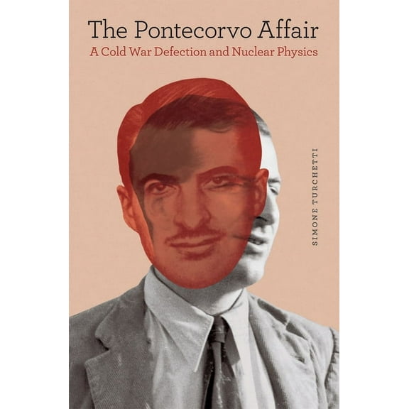 The Pontecorvo Affair: A Cold War Defection and Nuclear Physics, (Hardcover)