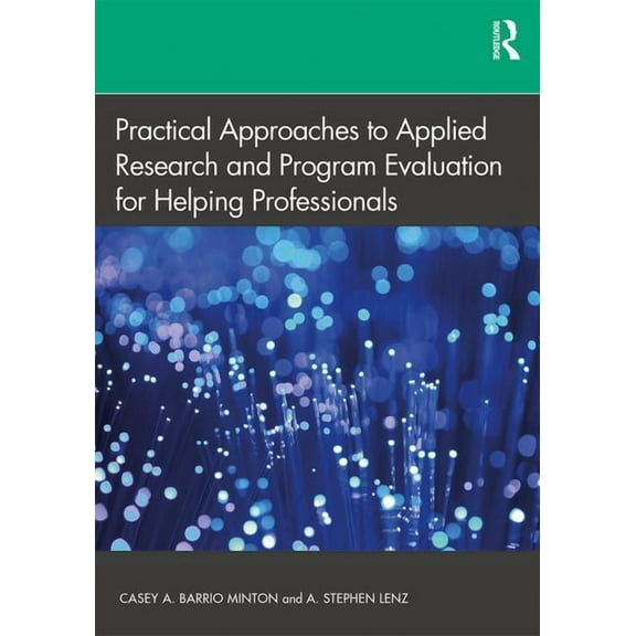 Practical Approaches to Applied Research and Program Evaluation for Helping Professionals, (Paperback)