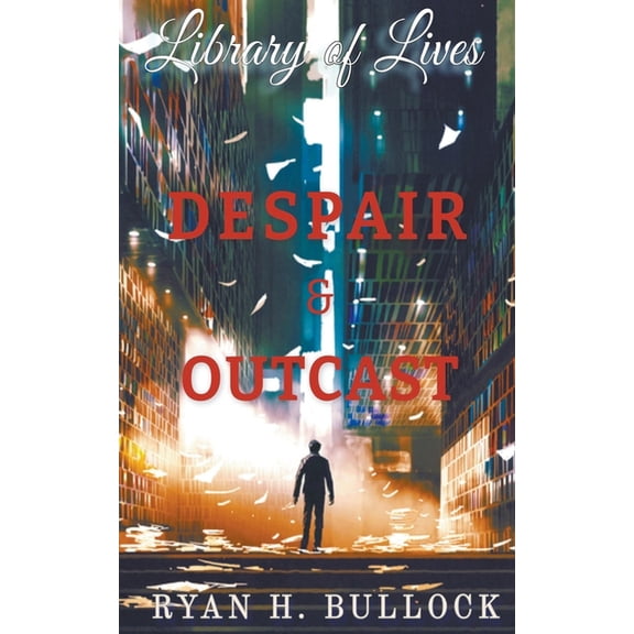 Library of Lives Library of Lives: Despair & Outcast, Book 1, (Paperback)