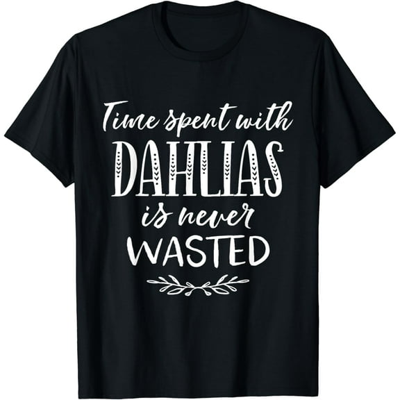 Dahlia TShirt Garden Gift Gardener Tee Flower Grow Funny Creative Graphic T-Shirt