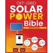Off-Grid Solar Power: The Ultimate DIY Guide for Energy Independence (Paperback)