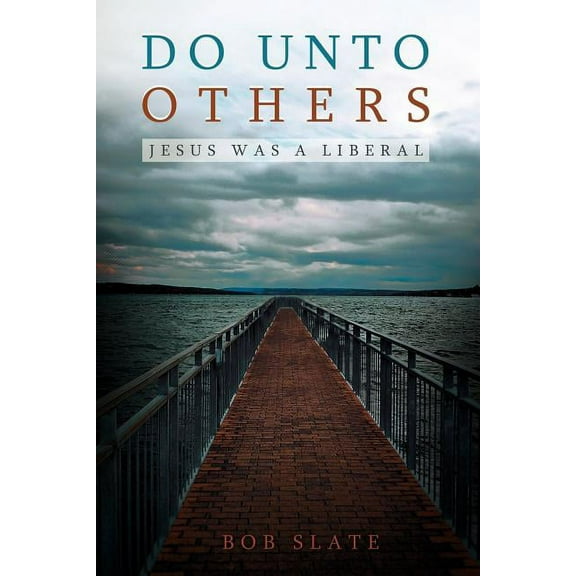 Do Unto Others: Jesus Was a Liberal (Paperback)