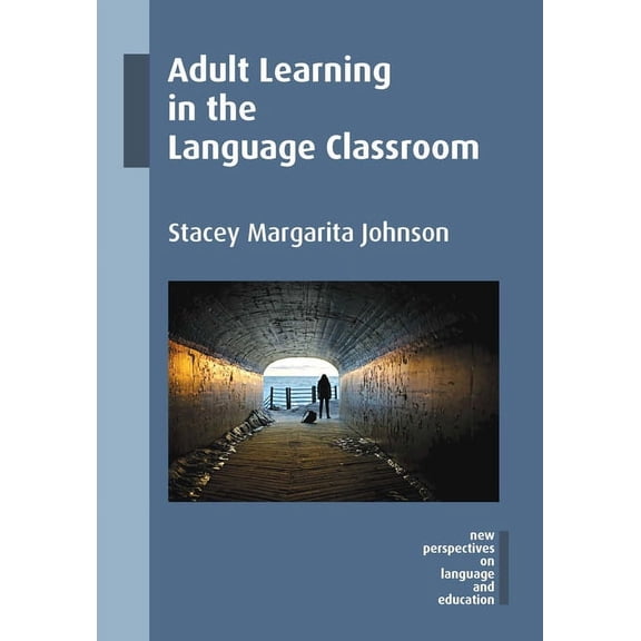 New Perspectives on Language and Educati Adult Learning in the Language Classroom, Book 44, (Paperback)
