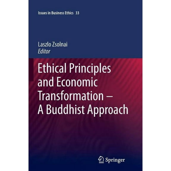 Issues in Business Ethics Ethical Principles and Economic Transformation - A Buddhist Approach, Book 33, (Paperback)