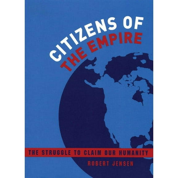 Citizens of the Empire: The Struggle to Claim Our Humanity, (Paperback)