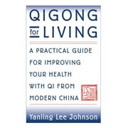Qigong for Living: A Practical Guide to Improving Your Health with Qi from Modern China (Paperback)