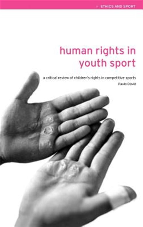 Pre-Owned Ethics and Sport Human Rights in Youth Sport: A Critical Review of Children's Rights in Competitive Sport, (Hardcover)