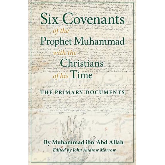 Six Covenants of the Prophet Muhammad with the Christians of His Time: The Primary Documents, (Paperback)