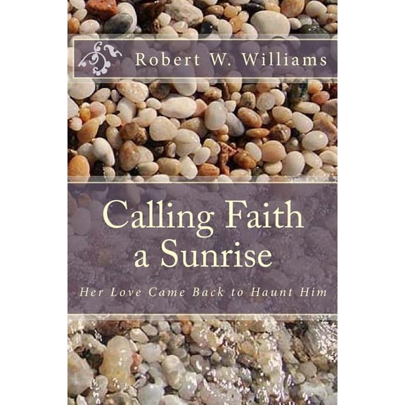 Calling Faith a Sunrise, (Paperback)