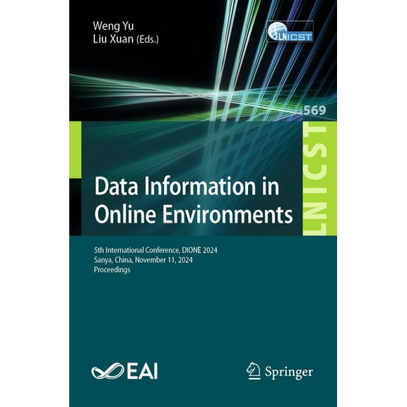 Lecture Notes of the Institute for Compu Data Information in Online Environments: 5th International Conference, Dione 2024, Sanya, China, November 11, 2024, Proc, Book 569, (Paperback)
