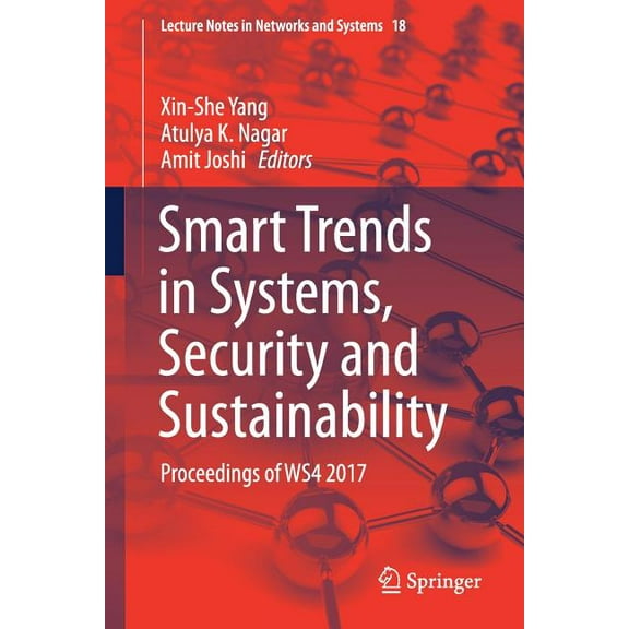 Lecture Notes in Networks and Systems Smart Trends in Systems, Security and Sustainability: Proceedings of Ws4 2017, Book 18, (Paperback)