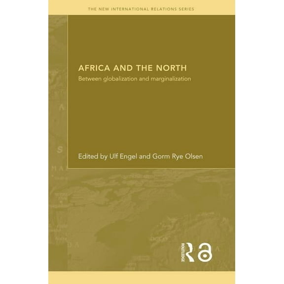 New International Relations Africa and the North: Between Globalization and Marginalization, (Paperback)