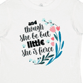 thumbnail image 4 of Inktastic Though She Be but Little Fierce Quote Girls Toddler T-Shirt, 4 of 5