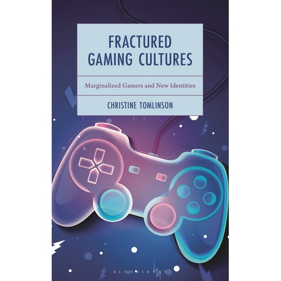 Emerging Insights Into Esports Fractured Gaming Cultures: Marginalized Gamers and New Identities, (Hardcover)