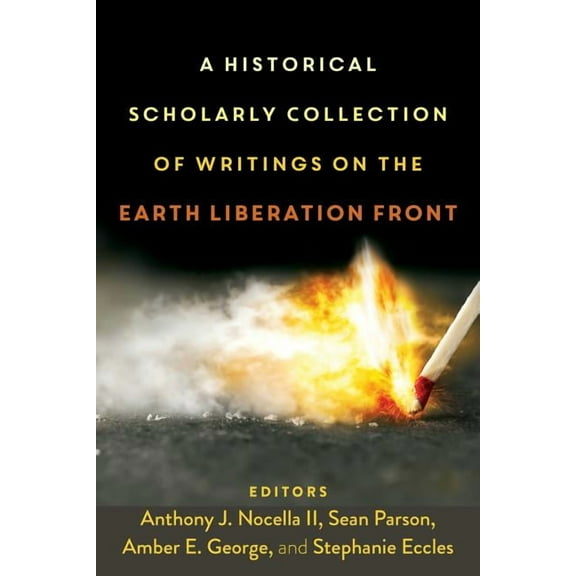 Radical Animal Studies and Total Liberation: A Historical Scholarly Collection of Writings on the Earth Liberation Front (Paperback)