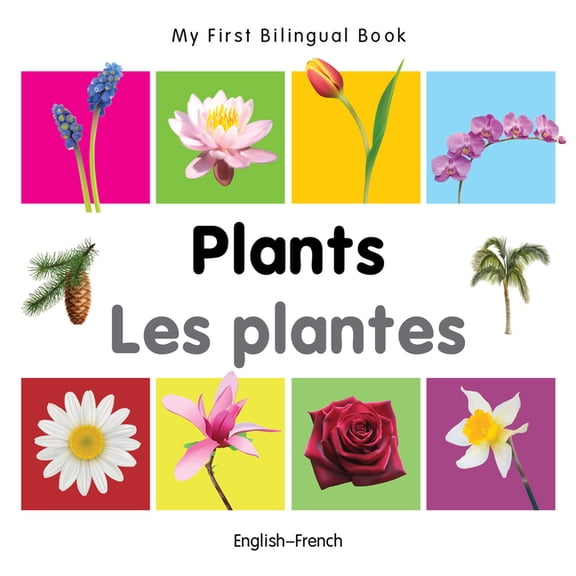 My First Bilingual Book My First Bilingual Book-Plants (English-French), (Board Book)