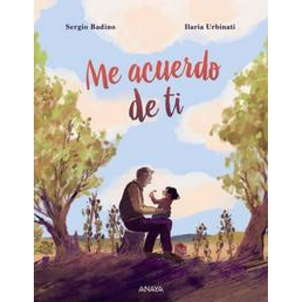 Libro Me Acuerdo De Ti Tapa Blanda, Autor Sergio Badino, Editorial Anaya Infantil Y Juvenil