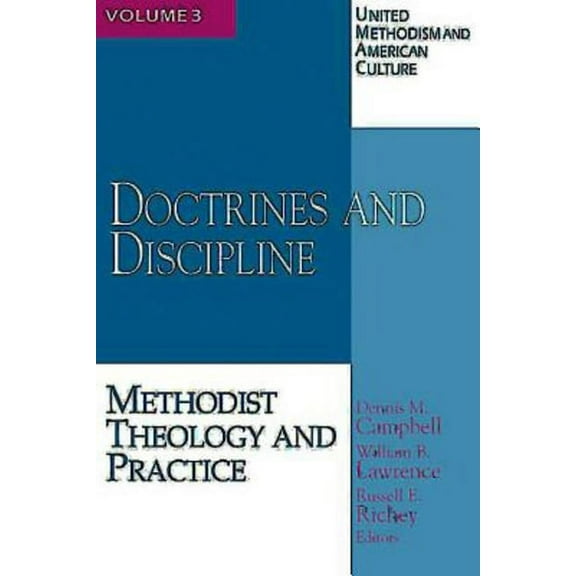 United Methodism & American Culture United Methodism and American Culture, Volume 3: Doctrines and Discipline: Methodist Theology and Practice, Book 03, (Paperback)