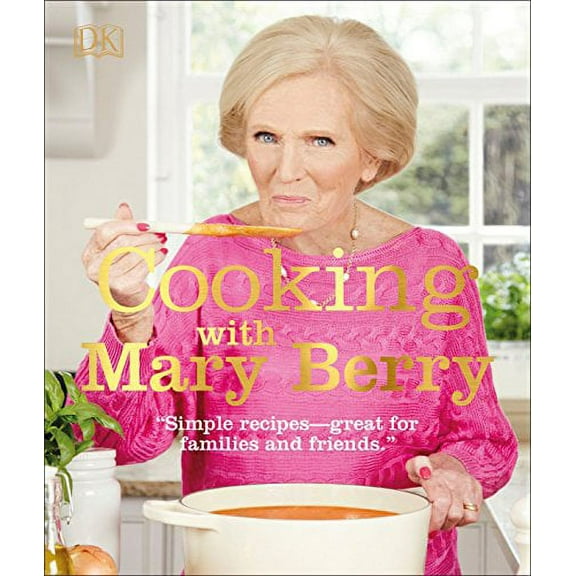Pre-Owned Cooking with Mary Berry: Simple Recipes, Great for Family and Friends Hardcover