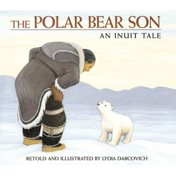 The Polar Bear Son: An Inuit Tale, (Paperback)