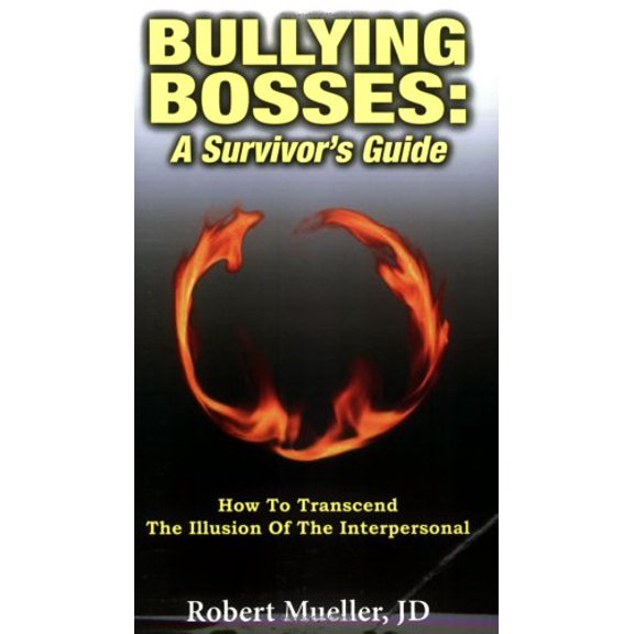 Pre-Owned Bullying Bosses: A Survivor's Guide: How to Transcend the Illusion of the Interpersonal (Paperback) 0976829304 9780976829300