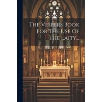 The Vespers Book For The Use Of The Laity... (Paperback)