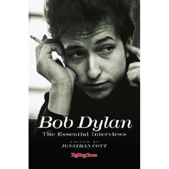 Bob Dylan: The Essential Interviews