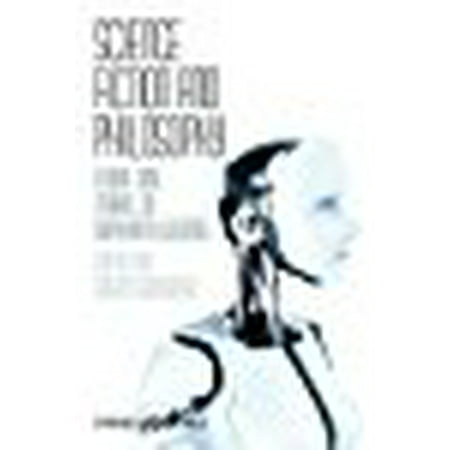 Science Fiction and Philosophy: From Time Travel to Superintelligence