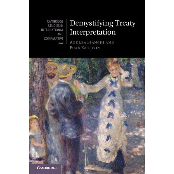 Cambridge Studies in International and C Demystifying Treaty Interpretation, Book 188, (Paperback)
