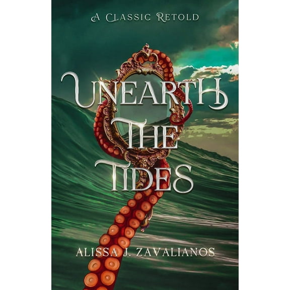 A Classic Retold Unearth the Tides: A Retelling of 20,000 Leagues Under the Sea, Book 4, (Paperback)