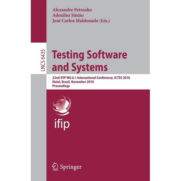 Testing Software and Systems: 22nd Ifip Wg 6.1 International Conference, Ictss 2010, Natal, Brazil, November 8-10, 2010,, (Paperback)