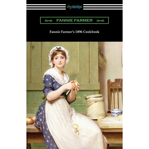 Fannie Farmer's 1896 Cookbook: The Boston Cooking School Cookbook, (Paperback)