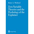 thumbnail image 1 of Pre-Owned Zero-Variable Theories and the Psychology of the Explainer, 9780387971650, 0387971653, Hardcover, 1990 edition, 1 of 1