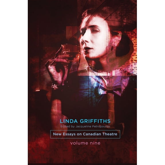 Linda Griffiths: New Essays on Canadian Theatre, Volume 9 (Paperback)