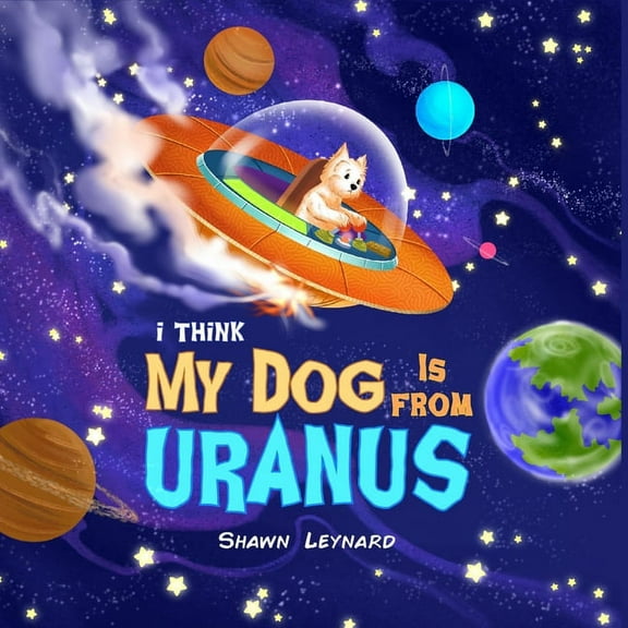 I think my dog is from Uranus, (Paperback)