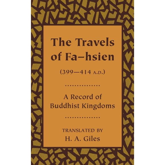 The Travels of Fa-Hsien (399 414 A.D.), or Record of the Buddhistic Kingdoms, (Paperback)
